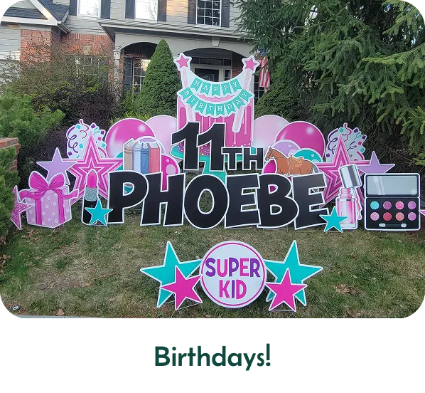 An image of a yard sign that says "Happy Birthday 11th Phoebe" with other graphics around it. Text below the image says "Birthdays!"